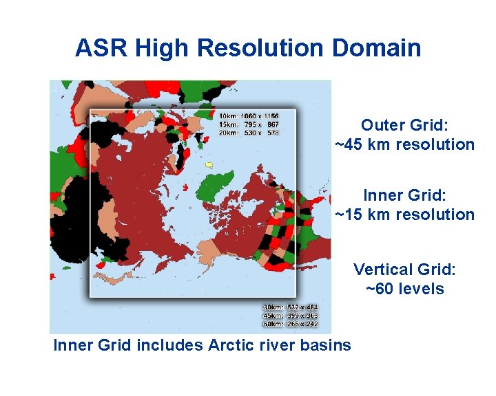 ASR High Resolution Domain Outer Grid: ~45 km resolution Inner Grid: ~15 km resolution