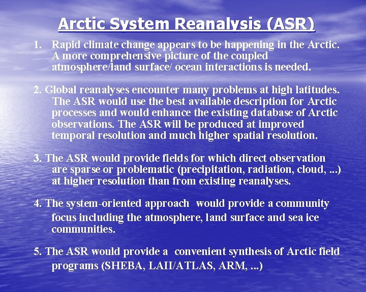 Arctic System Reanalysis (ASR) 1. Rapid climate change appears to be happening in the