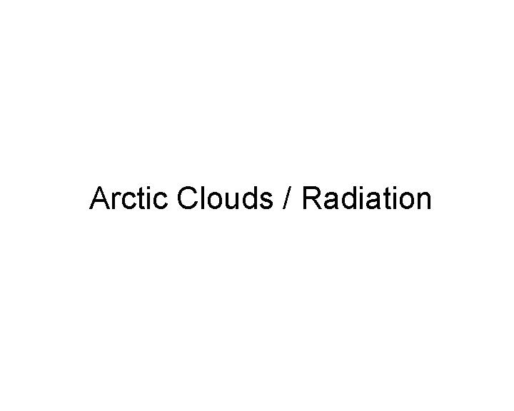 Arctic Clouds / Radiation 