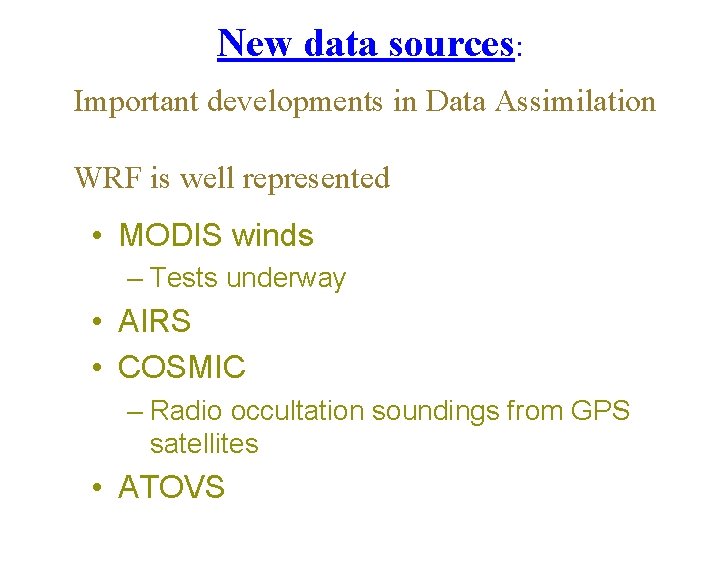 New data sources: Important developments in Data Assimilation WRF is well represented • MODIS