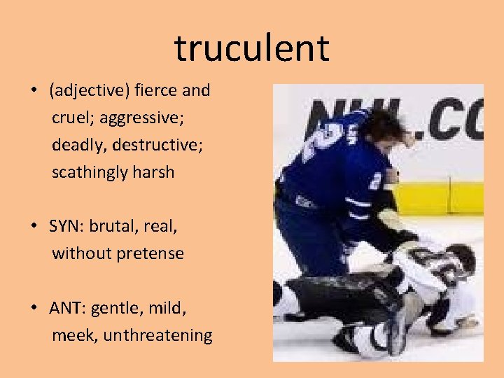 truculent • (adjective) fierce and cruel; aggressive; deadly, destructive; scathingly harsh • SYN: brutal,