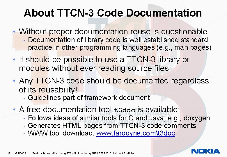 About TTCN-3 Code Documentation • Without proper documentation reuse is questionable • Documentation of