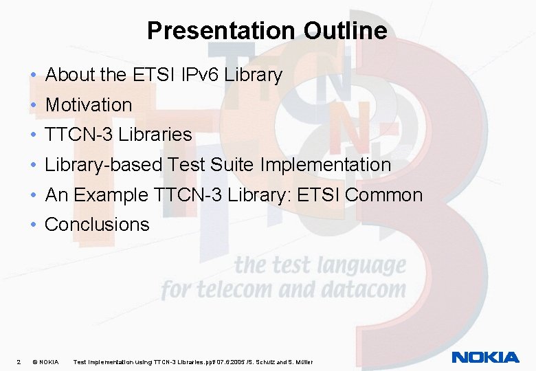 Presentation Outline • About the ETSI IPv 6 Library • Motivation • TTCN-3 Libraries