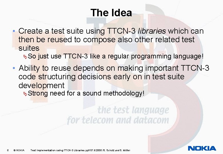 The Idea • Create a test suite using TTCN-3 libraries which can then be