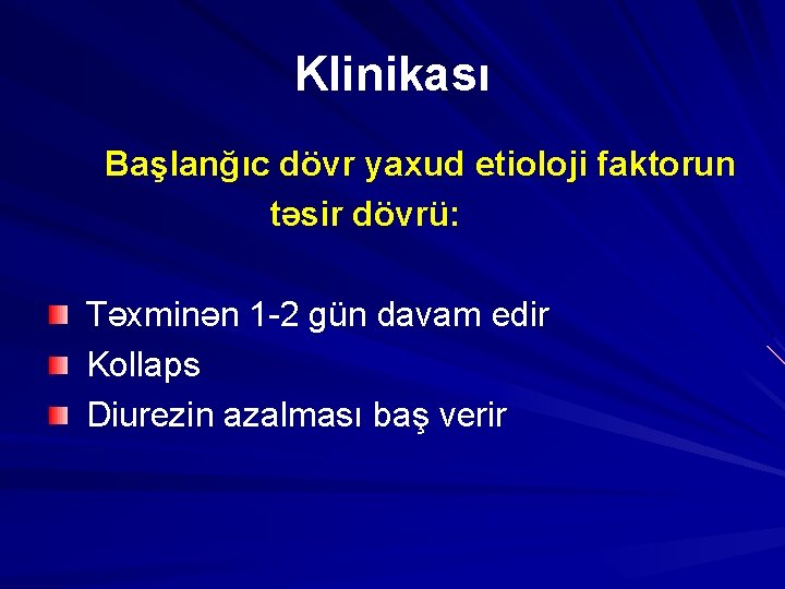 Klinikası Başlanğıc dövr yaxud etioloji faktorun təsir dövrü: Təxminən 1 -2 gün davam edir