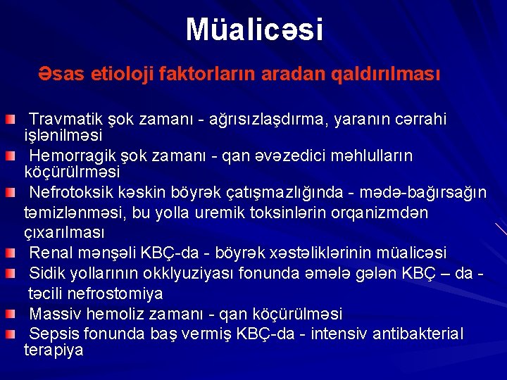 Müalicəsi Əsas etioloji faktorların aradan qaldırılması Travmatik şok zamanı - ağrısızlaşdırma, yaranın cərrahi işlənilməsi