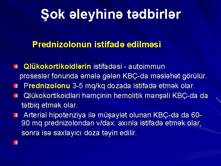 Şok əleyhinə tədbirlər Prednizolonun istifadə edilməsi Qlükokortikoidlərin istifadəsi - autoimmun proseslər fonunda əmələ gələn