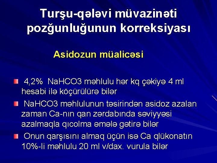 Turşu-qələvi müvazinəti pozğunluğunun korreksiyası Asidozun müalicəsi 4, 2% Na. HCO 3 məhlulu hər kq