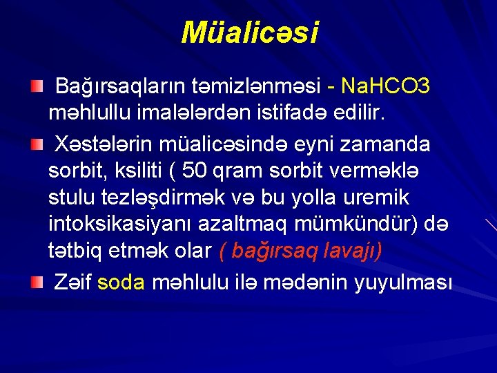 Müalicəsi Bağırsaqların təmizlənməsi - Na. HCO 3 məhlullu imalələrdən istifadə edilir. Xəstələrin müalicəsində eyni