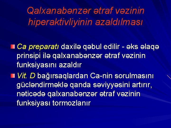 Qalxanabənzər ətraf vəzinin hiperaktivliyinin azaldılması Ca preparatı daxilə qəbul edilir - əks əlaqə prinsipi