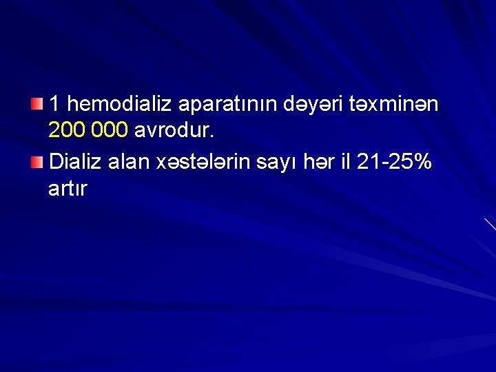 1 hemodializ aparatının dəyəri təxminən 200 000 avrodur. Dializ alan xəstələrin sayı hər il