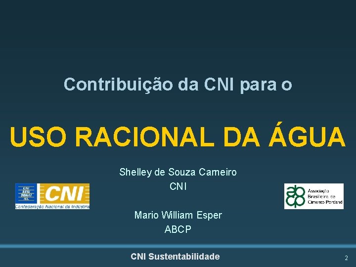 Contribuição da CNI para o USO RACIONAL DA ÁGUA Shelley de Souza Carneiro CNI