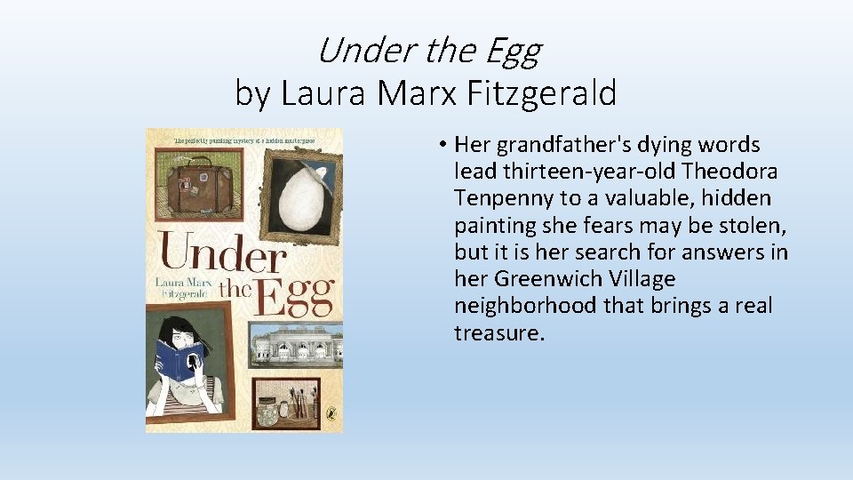 Under the Egg by Laura Marx Fitzgerald • Her grandfather's dying words lead thirteen-year-old