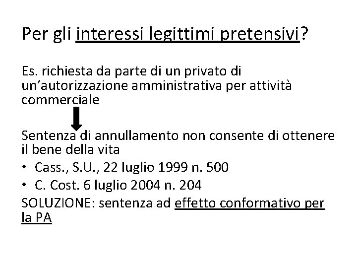 Per gli interessi legittimi pretensivi? Es. richiesta da parte di un privato di un’autorizzazione