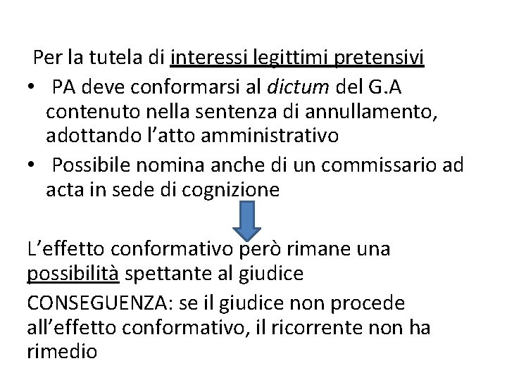 Per la tutela di interessi legittimi pretensivi • PA deve conformarsi al dictum del