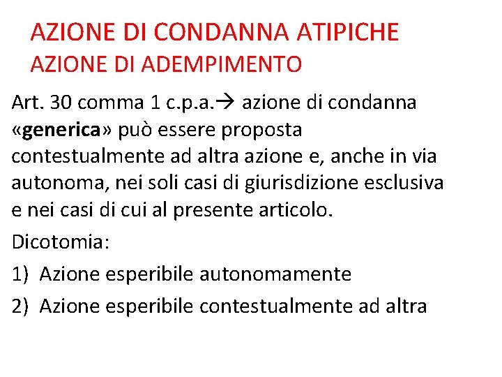 AZIONE DI CONDANNA ATIPICHE AZIONE DI ADEMPIMENTO Art. 30 comma 1 c. p. a.