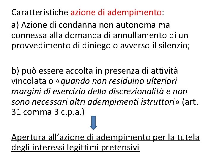 Caratteristiche azione di adempimento: a) Azione di condanna non autonoma ma connessa alla domanda