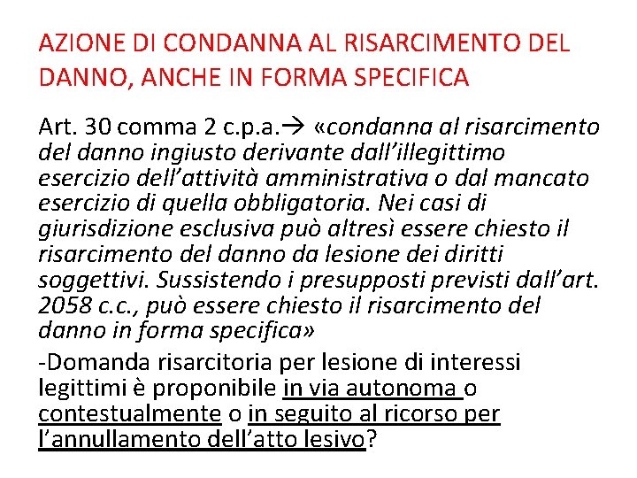 AZIONE DI CONDANNA AL RISARCIMENTO DEL DANNO, ANCHE IN FORMA SPECIFICA Art. 30 comma