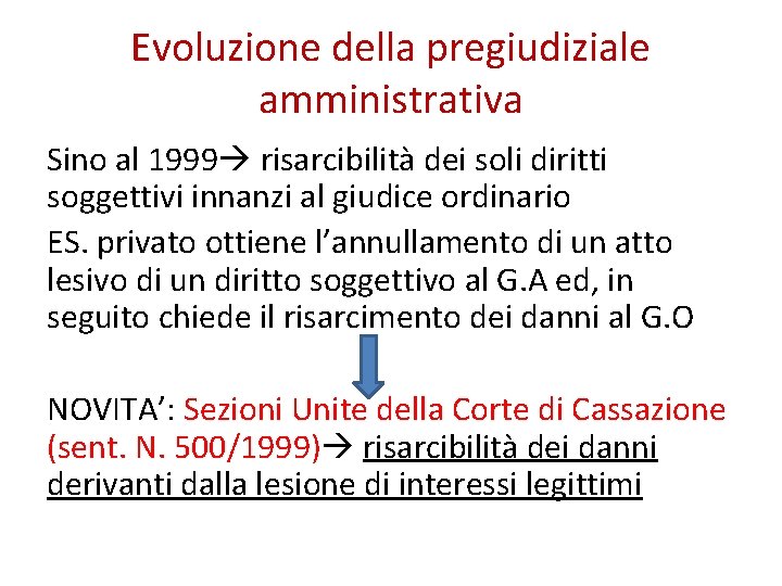 Evoluzione della pregiudiziale amministrativa Sino al 1999 risarcibilità dei soli diritti soggettivi innanzi al