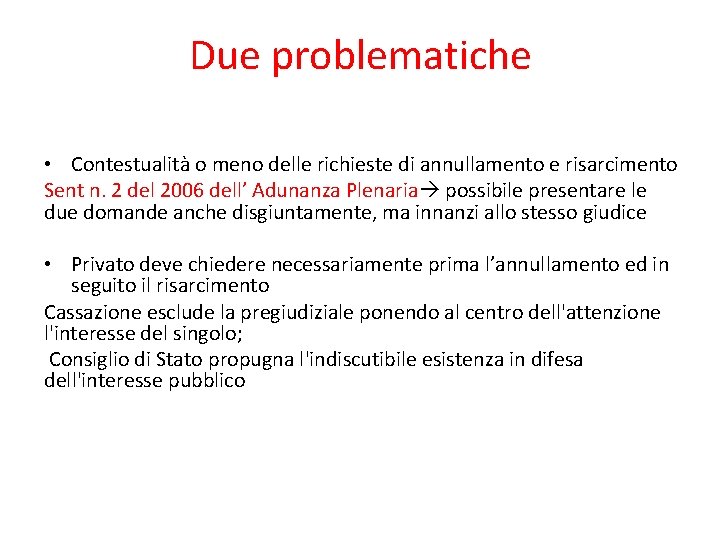 Due problematiche • Contestualità o meno delle richieste di annullamento e risarcimento Sent n.