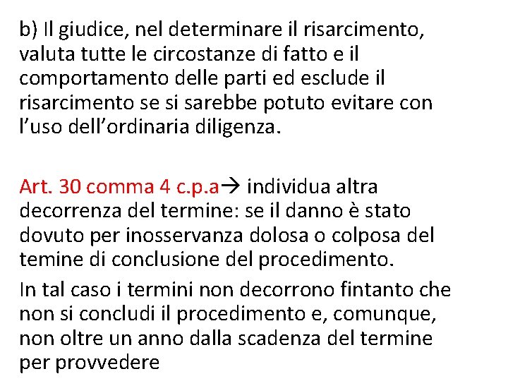 b) Il giudice, nel determinare il risarcimento, valuta tutte le circostanze di fatto e