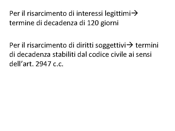 Per il risarcimento di interessi legittimi termine di decadenza di 120 giorni Per il