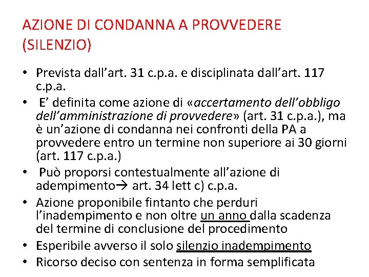 AZIONE DI CONDANNA A PROVVEDERE (SILENZIO) • Prevista dall’art. 31 c. p. a. e