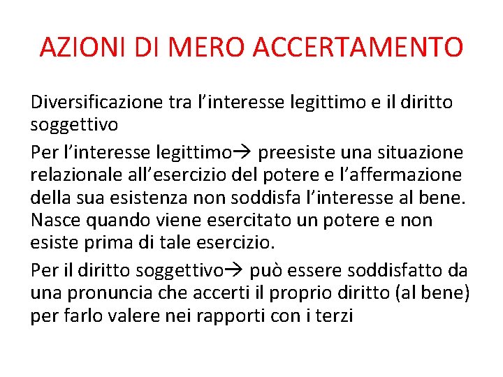 AZIONI DI MERO ACCERTAMENTO Diversificazione tra l’interesse legittimo e il diritto soggettivo Per l’interesse