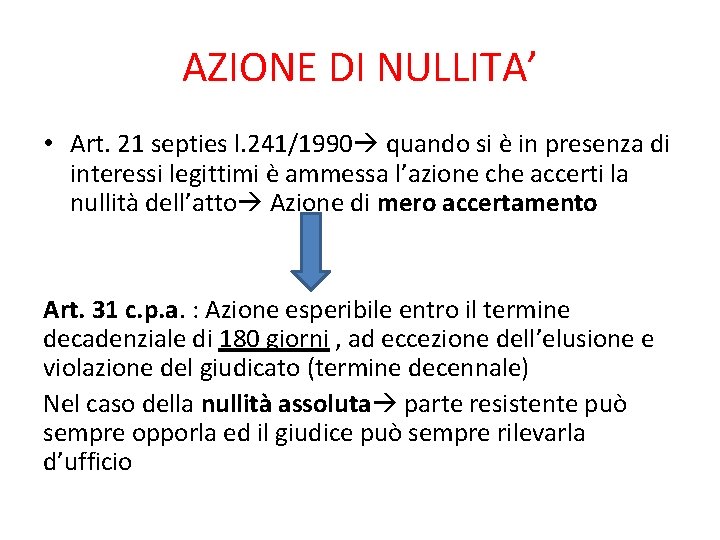 AZIONE DI NULLITA’ • Art. 21 septies l. 241/1990 quando si è in presenza