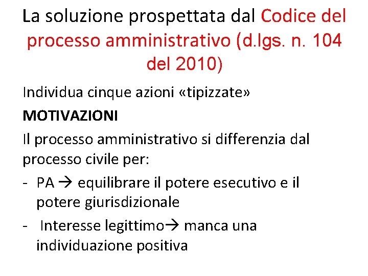 La soluzione prospettata dal Codice del processo amministrativo (d. lgs. n. 104 del 2010)