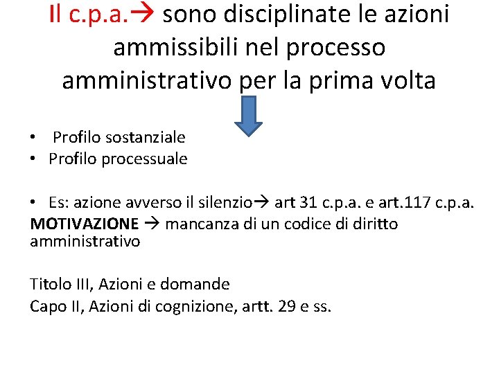 Il c. p. a. sono disciplinate le azioni ammissibili nel processo amministrativo per la