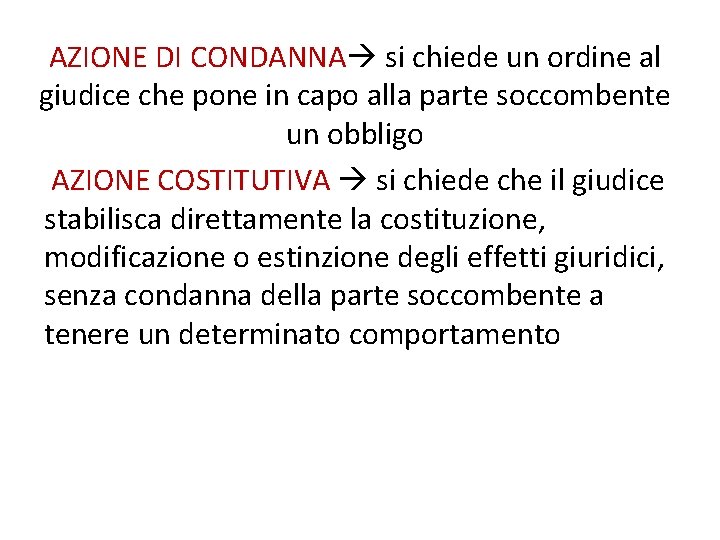 AZIONE DI CONDANNA si chiede un ordine al giudice che pone in capo alla