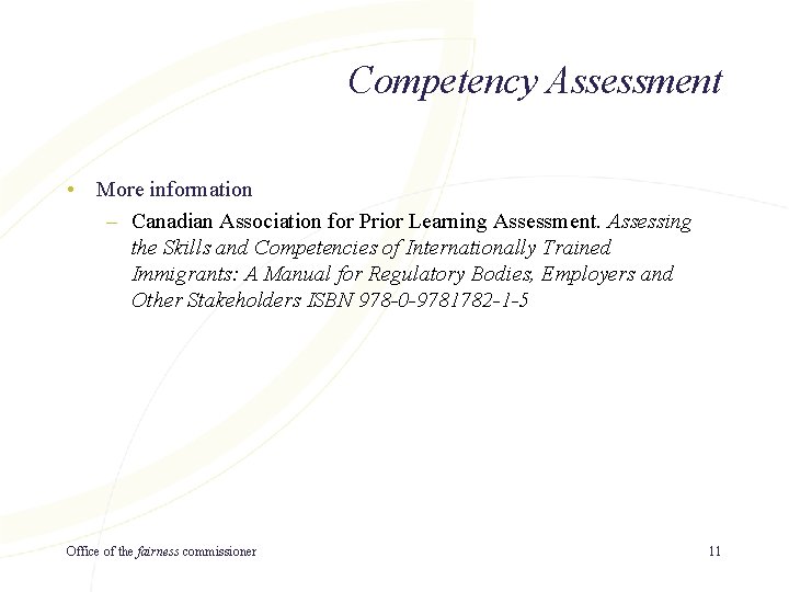 Competency Assessment • More information – Canadian Association for Prior Learning Assessment. Assessing the