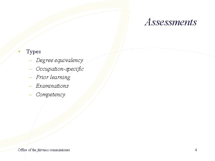 Assessments • Types – Degree equivalency – Occupation-specific – Prior learning – Examinations –