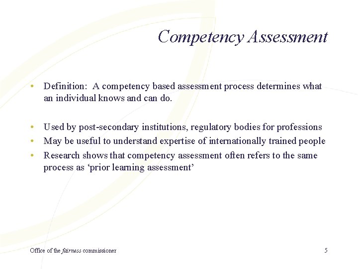 Competency Assessment • Definition: A competency based assessment process determines what an individual knows