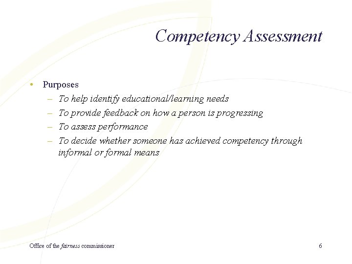 Competency Assessment • Purposes – To help identify educational/learning needs – To provide feedback