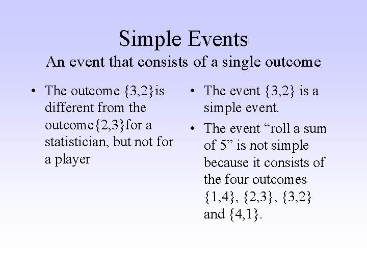 Simple Events An event that consists of a single outcome • The outcome {3,