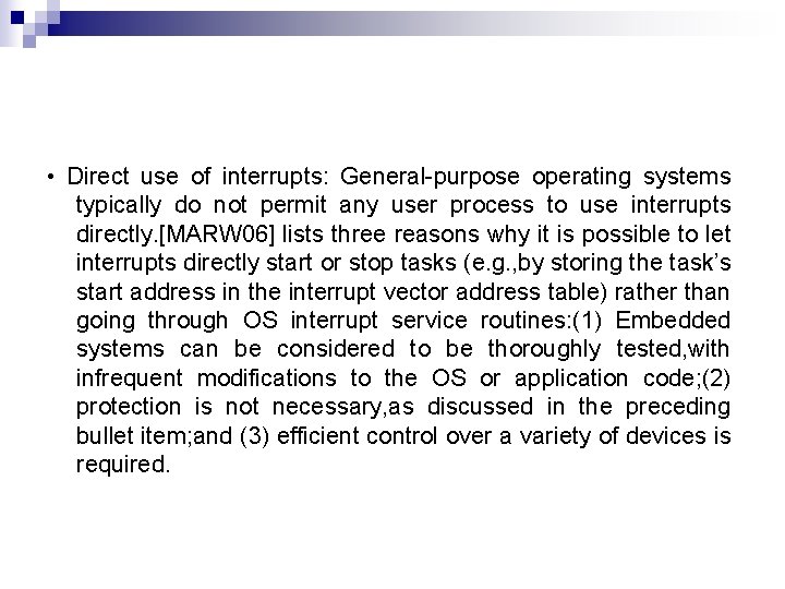  • Direct use of interrupts: General-purpose operating systems typically do not permit any
