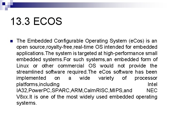 13. 3 ECOS n The Embedded Configurable Operating System (e. Cos) is an open