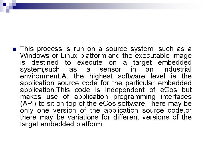 n This process is run on a source system, such as a Windows or