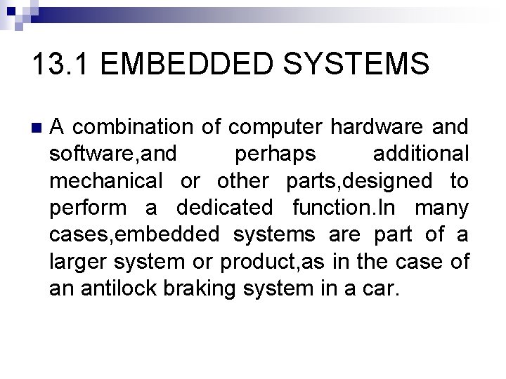 13. 1 EMBEDDED SYSTEMS n A combination of computer hardware and software, and perhaps