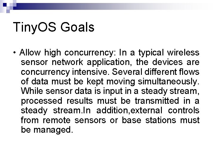 Tiny. OS Goals • Allow high concurrency: In a typical wireless sensor network application,