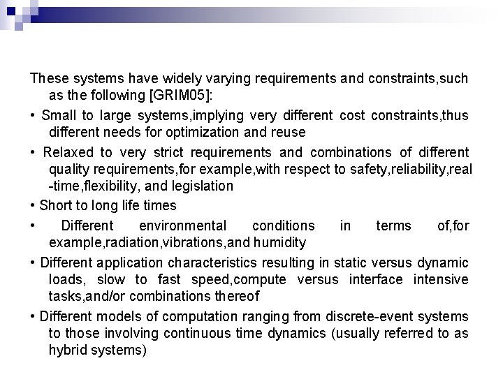 These systems have widely varying requirements and constraints, such as the following [GRIM 05]: