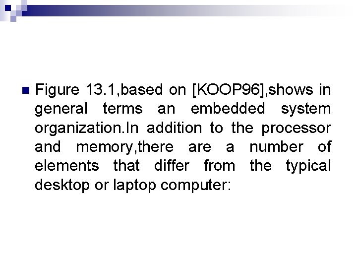 n Figure 13. 1, based on [KOOP 96], shows in general terms an embedded