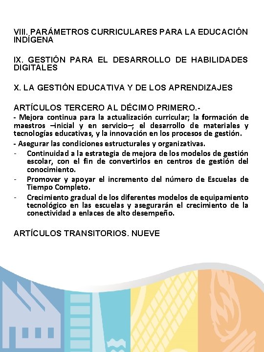 VIII. PARÁMETROS CURRICULARES PARA LA EDUCACIÓN INDÍGENA IX. GESTIÓN PARA EL DESARROLLO DE HABILIDADES