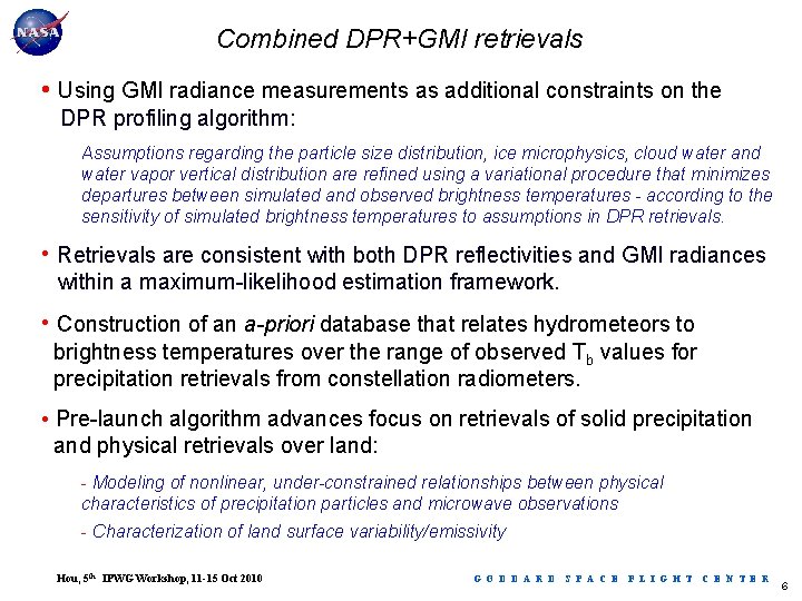 Combined DPR+GMI retrievals • Using GMI radiance measurements as additional constraints on the DPR