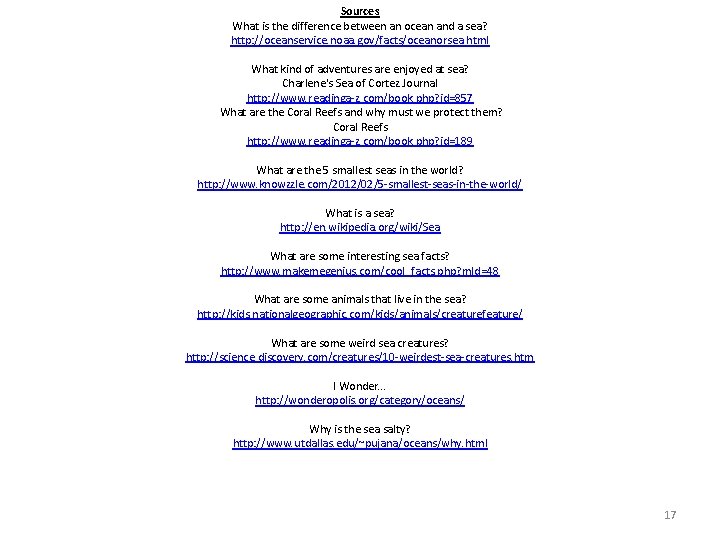 Sources What is the difference between an ocean and a sea? http: //oceanservice. noaa.