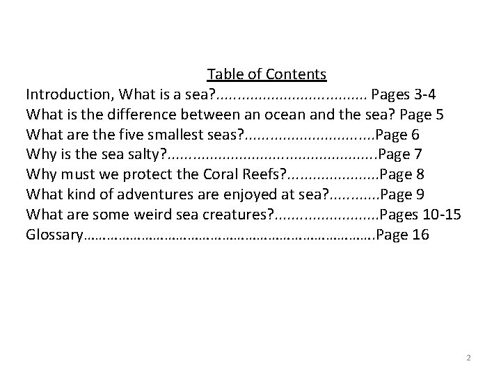 Table of Contents Introduction, What is a sea? . . Pages 3 -4 What