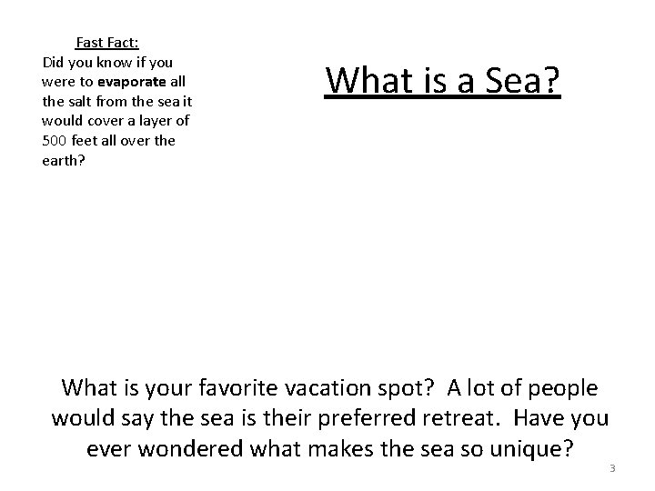 Fast Fact: Did you know if you were to evaporate all the salt from
