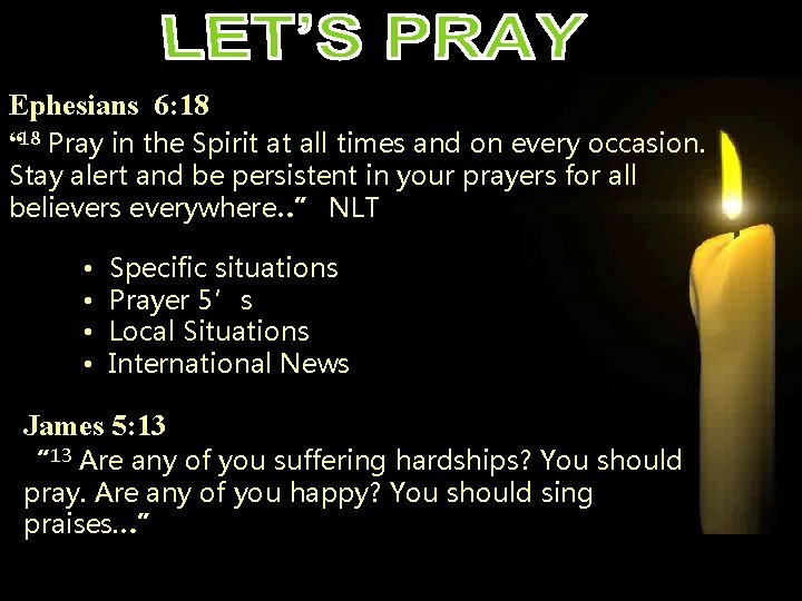 Ephesians 6: 18 “ 18 Pray in the Spirit at all times and on